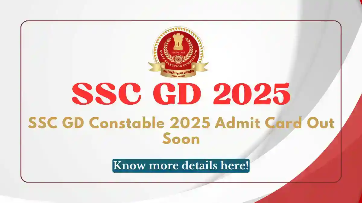 SSC GD Constable 2025 Admit Card Release Soon, Direct link, Dates, Posts, Vacancies!